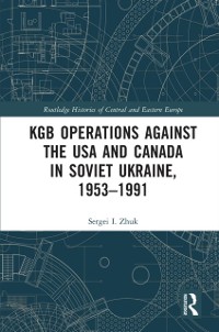 Cover KGB Operations against the USA and Canada in Soviet Ukraine, 1953-1991