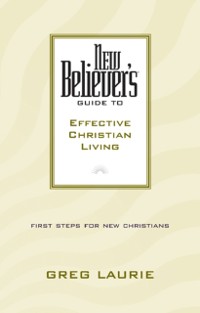 Cover New Believer's Guide to Effective Christian Living