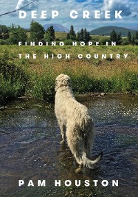 Cover Deep Creek: Finding Hope in the High Country