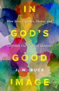 Cover In God's Good Image