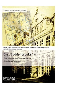 Cover Die „Buddenbrooks“ – Eine Analyse von Thomas Manns Gesellschaftsroman