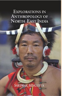 Cover Explorations in Anthropology of North East India