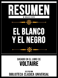 Cover Resumen & Analisis - El Blanco Y El Negro - Basado En El Libro De Voltaire