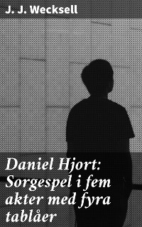 Cover Daniel Hjort: Sorgespel i fem akter med fyra tablåer