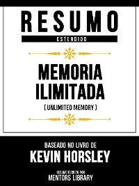 Cover Resumo Estendido - Memória Ilimitada (Unlimited Memory) - Baseado No Livro De Kevin Horsley