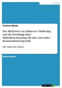 Cover Der Mehrwert von Influencer Marketing und die Erstellung eines Maßnahmenkatalogs für eine innovative Kommunikationspolitik