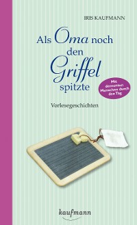 Cover Als Oma noch den Griffel spitzte. Für Menschen mit Demenz