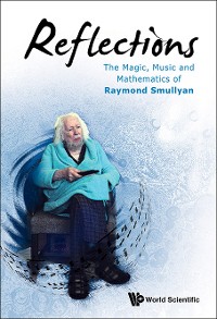 Cover Reflections: The Magic, Music And Mathematics Of Raymond Smullyan