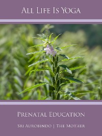 Cover All Life Is Yoga: Prenatal Education