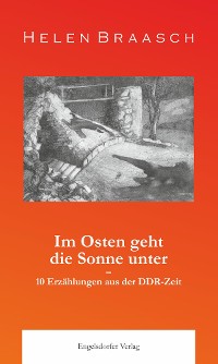 Cover Im Osten geht die Sonne unter: 10 Erzählungen aus der DDR-Zeit