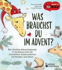 Cover Was brauchst du im Advent? Der Familien-Adventskalender in Giraffensprache für Gewaltfreie Kommunikation mit Kindern und Eltern
