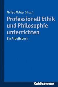 Cover Professionell Ethik und Philosophie unterrichten