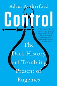Cover Control: The Dark History and Troubling Present of Eugenics