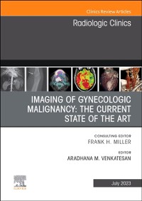 Cover Imaging of Gynecologic Malignancy: The Current State of the Art, An Issue of Radiologic Clinics of North America, E-Book