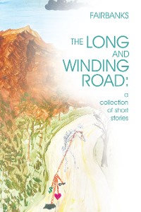 Cover The Long and Winding Road: a collection of short stories