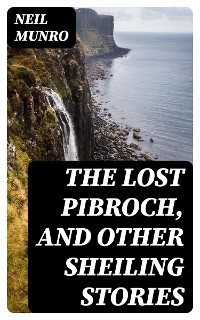 Cover The Lost Pibroch, and other Sheiling Stories