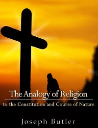 Cover The Analogy of Religion to the Constitution and Course of Nature