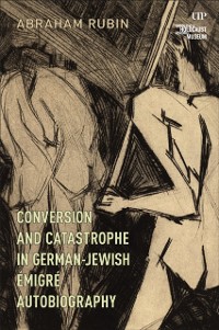 Cover Conversion and Catastrophe in German-Jewish Emigre Autobiography