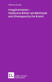 Cover Imaginationen - Heilsame Bilder als Methode und therapeutische Kunst (Leben Lernen, Bd. 218)