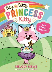 Cover Itty Bitty Princess Kitty: The Newest Princess