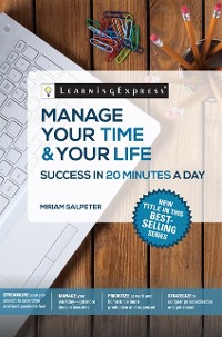 Cover Manage Your Time & Your Life: Success in 20 Minutes a Day