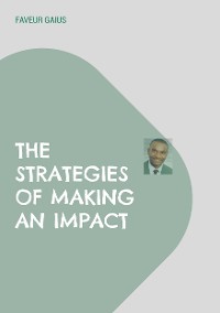 Cover The Strategies of Making an Impact