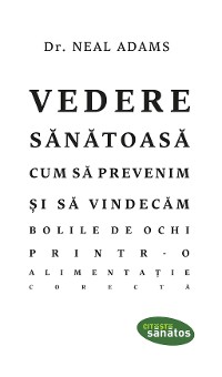 Cover Vedere sănătoasă. Cum să prevenim și să vindecăm bolile de ochi printr-o alimentație corectă