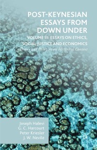 Cover Post-Keynesian Essays from Down Under Volume III: Essays on Ethics, Social Justice and Economics