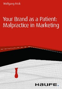 Cover Your Brand as a Patient: Malpractice in Marketing