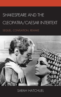 Cover Shakespeare and the Cleopatra/Caesar Intertext