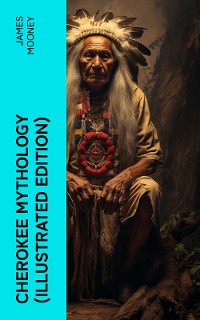 Cover Cherokee Mythology (Illustrated Edition)