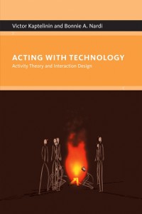 Cover Acting with Technology - Activity Theory and Interaction Design