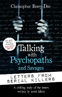 Cover Talking with Psychopaths and Savages: Letters from Serial Killers