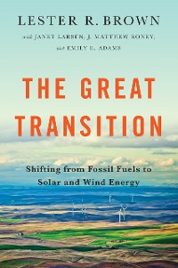 Cover The Great Transition: Shifting from Fossil Fuels to Solar and Wind Energy
