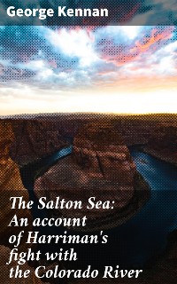 Cover The Salton Sea: An account of Harriman's fight with the Colorado River