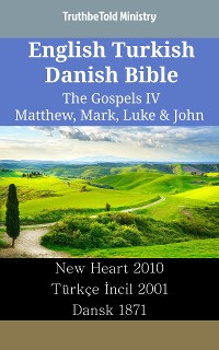 Cover English Turkish Danish Bible - The Gospels IV - Matthew, Mark, Luke & John