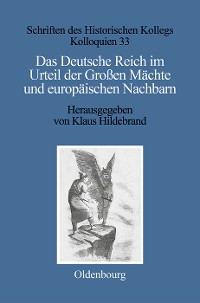 Cover Das Deutsche Reich im Urteil der Großen Mächte und europäischen Nachbarn (1871–1945)