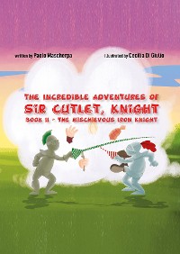 Cover The Incredible Adventures of Sir Cutlet, Knight