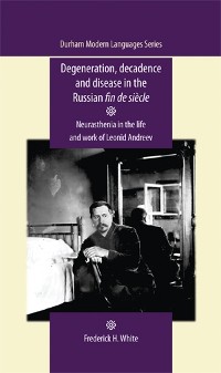 Cover Degeneration, decadence and disease in the Russian fin de siècle