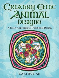 Cover Creating Celtic Animal Designs