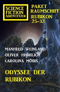 Cover Odyssee der Rubikon: Science Fiction Abenteuer Paket Raumschiff Rubikon 25-32