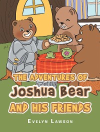 Cover The Adventures of Joshua Bear and His Friends