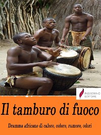 Cover Il tamburo di fuoco. Dramma africano di calore, colore, rumore, odori