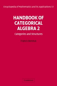 Cover Handbook of Categorical Algebra: Volume 2, Categories and Structures