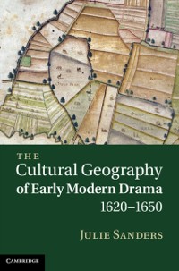 Cover Cultural Geography of Early Modern Drama, 1620-1650