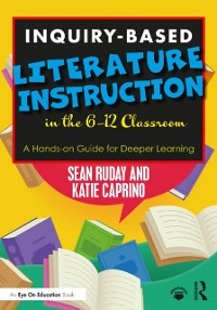 Cover Inquiry-Based Literature Instruction in the 6–12 Classroom