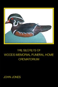 Cover THE SECRETS OF       WOODS MEMORIAL FUNERAL HOME       CREMATORIUM