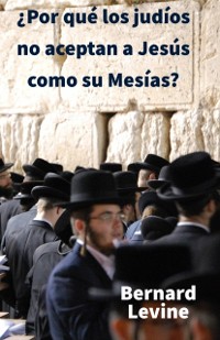 Cover ¿Por qué los judíos no aceptan a Jesús como su Mesías?