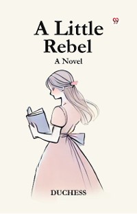 Cover A Little Rebel A Novel