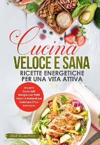 Cover Cucina Veloce e Sana: Ricette Energetiche per una Vita Attiva